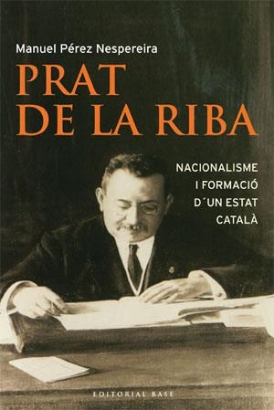 ENRIC PRAT DE LA RIBA : NACIONALISME I FORMACIO D'UN ESTAT C | 9788485031986 | PEREZ NESPEREIRA, MANUEL