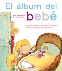 ALBUM DEL BEBE, EL: UN ALBUM PARA COMPLETAR EN FAMILIA... | 9788428530965 | GOLDSCHMIDT, ALINE