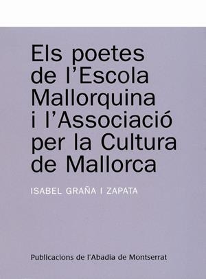 ELS POETES DE L'ESCOLA MALLORQUINA I L'ASSOCIACIO PER LA CUL | 9788484159704 | GRAÑA I ZAPATA, ISABEL | Llibreria Online de Tremp