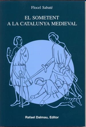 SOMETENT A LA CATALUNYA MEDIEVAL, EL | 9788423207121 | SABATE, FLOCEL | Llibreria Online de Tremp