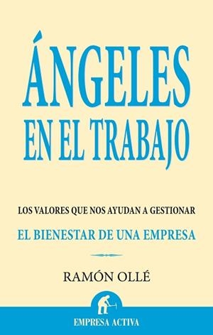 ANGELES EN EL TRABAJO : LOS VALORES QUE NOS AYUDAN A GESTION | 9788496627284 | OLLE I RIBALTA, RAMON (1950- ) | Llibreria Online de Tremp