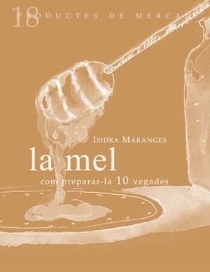 LA MEL : COM PREPARAR-LA, 10 VEGADES | 9788493592134 | MARANGES PRAT, ISIDRA