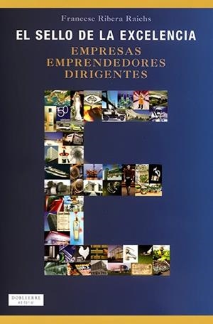 EL SELLO DE LA EXCELENCIA : EMPRESAS, EMPRENDEDORES, DIRIGEN | 9788493612009 | RIBERA RAICHS, FRANCESC (1949- ) | Llibreria Online de Tremp