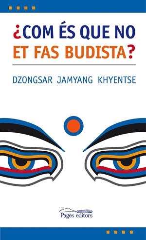 COM ES QUE NO ET FAS BUDISTA? | 9788497795975 | JAMYANY KHYENTSE, DZONGSAR | Llibreria Online de Tremp