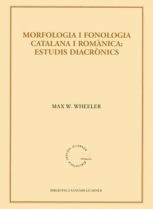 MORFOLOGIA I FONOLOGIA CATALANA I ROMANICA : ESTUDIS DIACRON | 9788484159933 | WHEELER, MAX W. | Llibreria Online de Tremp