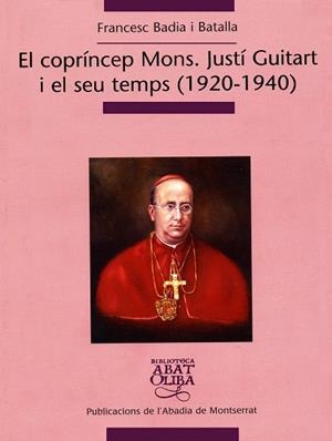 EL COPRINCEP MONS : JUSTI GUITART I EL SEU TEMPS (1920-1940) | 9788484159957 | BADIA I BATALLA, FRANCESC | Llibreria Online de Tremp