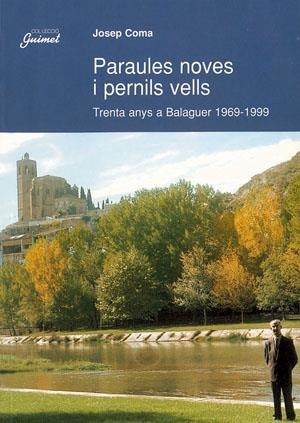 PARAULES NOVES I PERNILS VELLS : TRENTA ANYS A BALAGUER (196 | 9788479355739 | COMA I LLORENS, JOSEP | Llibreria Online de Tremp