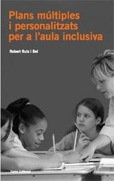 PLANS MULTIPLES I PERSONALITZATS PER A L'AULA INCLUSIVA | 9788497662314 | RUIZ BEL, ROBERT | Llibreria Online de Tremp