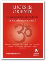 LUCES DE ORIENTE LO QUE PODEMOS APRENDER DE SABIDURIA | 9788497352932 | MACHOVEC, FRANK