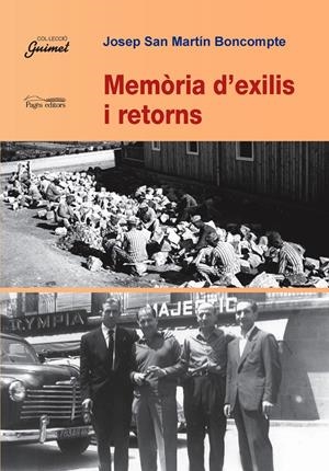 MEMORIA D'EXILIS I RETORNS | 9788497796095 | SAN MARTIN BONCOMPTE, JOSEP | Llibreria Online de Tremp