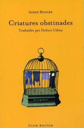 CRIATURES OBSTINADES | 9788473291279 | BENDER, AIMEE | Llibreria Online de Tremp