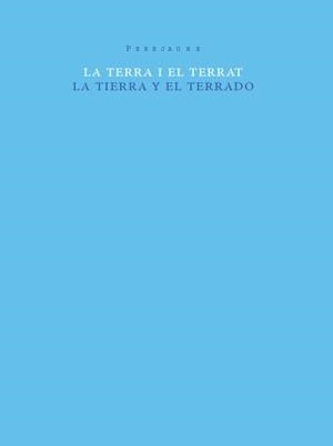 TERRA I EL TERRAT, LA = LA TIERRA Y EL TERRADO | 9788493592165 | PEREJAUME (1957- ) | Llibreria Online de Tremp