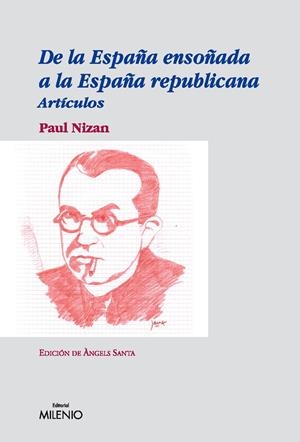 DE LA ESPAÑA ENSOÑADA A LA ESPAÑA REPUBLICANA | 9788497432504 | NIZAN, PAUL