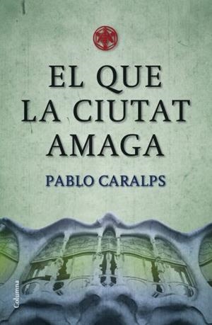 EL QUE LA CIUTAT AMAGA | 9788466409100 | CARALPS, PABLO | Llibreria Online de Tremp