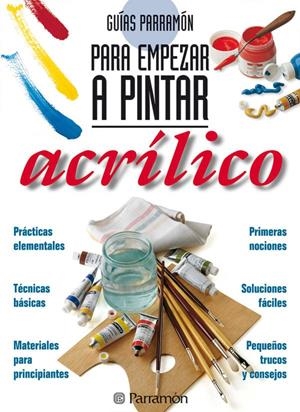 GUIAS PARA EMPEZAR A PINTAR ACRILICO | 9788434217362 | PARRAMON, EQUIPO | Llibreria Online de Tremp