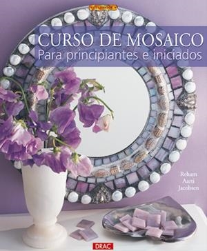CURSO DE MOSAICO PARA PRINCIPIANTES E INICIADOS | 9788496365612 | JACOBSEN, REHAM AARTI