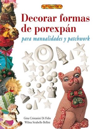 DECORAR FORMAS DE POREXPAN PARA MANUALIDADES Y PATCHWORK | 9788496365780 | DI FIDIO, GINA