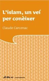 ISLAM, UN VEI PER CONEIXER, L' | 9788497662659 | CARCENAC, CLAUDE | Llibreria Online de Tremp