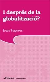 I DESPRES DE LA GLOBALITZACIÓ? | 9788497662673 | TUGORES, JOAN | Llibreria Online de Tremp
