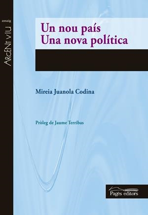 UN NOU PAÍS. UNA NOVA POLÍTICA | 9788499756592 | JUANOLA CODINA, MIREIA | Llibreria Online de Tremp