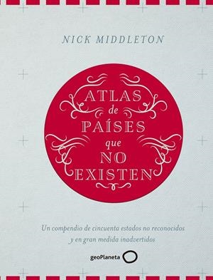 ATLAS DE PAÍSES QUE NO EXISTEN | 9788408160090 | NICK MIDDLETON | Llibreria Online de Tremp