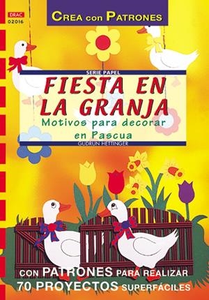 FIESTA EN LA GRANJA. MOTIVOS PARA DECORAR EN PASCUA | 9788495873750 | HETTIER, GUDRUN