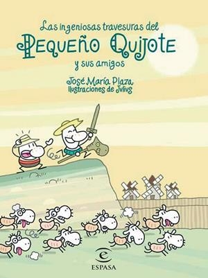 INGENIOSAS TRAVESURAS DEL PEQUEÑO QUIJOTE Y SUS AMIGOS | 9788467018240 | PLAZA, JOSE MARIA; JULIUS | Llibreria Online de Tremp