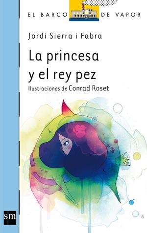 PRINCESA Y EL REY PEZ, LA | 9788467556308 | SIERRA I FABRA, JORDI | Llibreria Online de Tremp