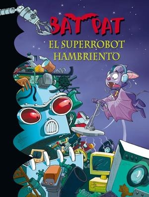 BAT PAT 16: EL SUPERROBOT HAMBRIENTO | 9788484417019 | PAVANELLO, ROBERTO | Llibreria Online de Tremp