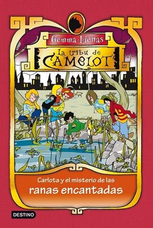 TRIBU CAMELOT CARLOTA Y EL MISTERIO DE LAS RANAS ENCANTADAS, | 9788408100201 | LIENAS GEMMA | Llibreria Online de Tremp