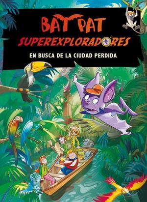 BAT PAT SUPEREXPLORADORES EN BUSCA DE LA CIUDAD PERDIDA | 9788484417521 | Llibreria Online de Tremp