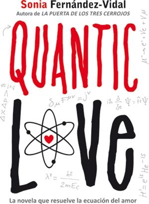 QUANTIC LOVE | 9788424641702 | FERNANDEZ- VIDAL, SONIA