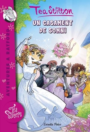 UN CASAMENT DE SOMNI | 9788416522750 | TEA STILTON | Llibreria Online de Tremp