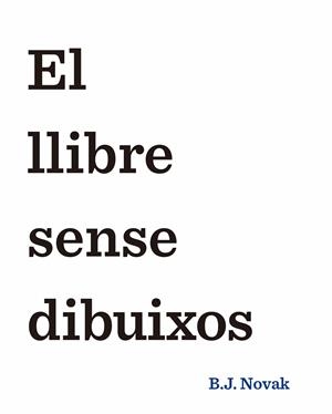 LLIBRE SENSE DIBUIXOS, EL  | 9788490579893 | B. J. NOVAK