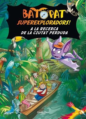 BAT PAT SUPEREXPLORADORS: A LA RECERCA DE LA CIUTAT PERDUDA | 9788499325323 | PAVANELLO, ROBERTO | Llibreria Online de Tremp