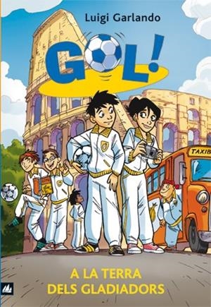 A LA TERRA DELS GLADIADORS. GOL! | 9788424636647 | GARLANDO, LUIGI | Llibreria Online de Tremp