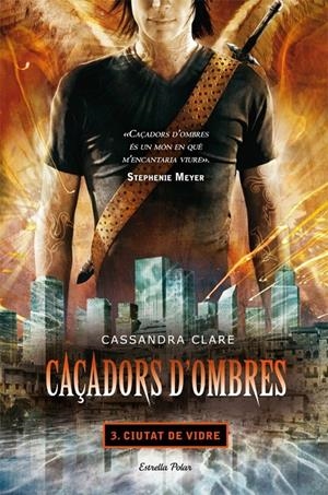 CAÇADORS D'OMBRES. 3: CIUTAT DE VIDRE | 9788499322674 | CLARE, CASSANDRA | Llibreria Online de Tremp