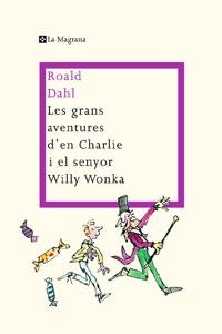 GRANS AVENTURES D'EN CHARLIE I EL SENYOR WILLY WONKA, LES | 9788498675887 | DAHL, ROALD | Llibreria Online de Tremp