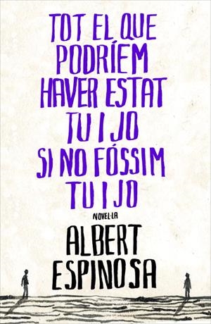 TOT EL QUE PODRIEM HAVER ESTAT TU I JO SI NO FOSSIM TU I JO | 9788401387265 | ESPINOSA, ALBERT ; MERCERO, ANTONIO | Llibreria Online de Tremp