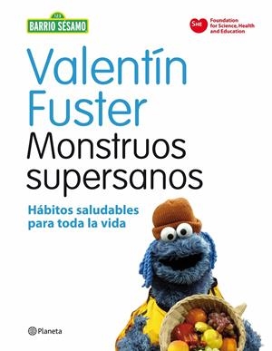 MONSTRUOS SUPERSANOS HABITOS SALUDABLES PARA TODA LA VIDA | 9788408091622 | FUSTER, VALENTIN