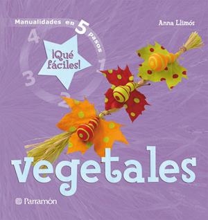 VEGETALES MANUALIDADES EN 5 PASOS | 9788434228528