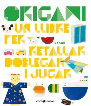 ORIGAMI UN LLIBRE PER RETALLAR DOBLEGAR I JUGAR | 9788493782115 | Llibreria Online de Tremp