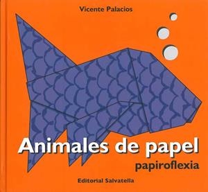 ANIMALES DE PAPEL, PAPIROFLEXIA | 9788484124467 | PALACIOS, VICENTE | Llibreria Online de Tremp