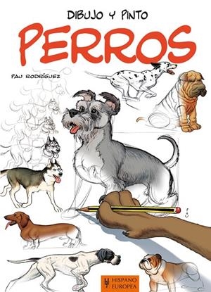 DIBUJO Y PINTO PERROS | 9788425520518 | RODRIGUEZ, PAU | Llibreria Online de Tremp