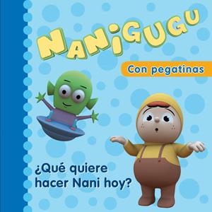 NANIGUGU CON PEGATINAS QUE QUIERE HACER NANI HOY? | 9788448831509 | Llibreria Online de Tremp