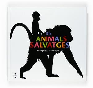 ANIMALS SALVATGES, ELS | 9788466120258 | DELEBECQUE, FRANCOIS