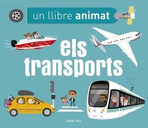 ELS TRANSPORTS. UN LLIBRE ANIMAT | 9788490579657 | CHARLOTTE AMELING | Llibreria Online de Tremp