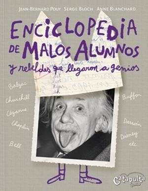 ENCICLOPEDIA DE LOS MALOS ALUMNOS | 9789871078998 | POUY, JEAN BERNARD; BLOCH, SERGE; BLANCHARD, ANNE