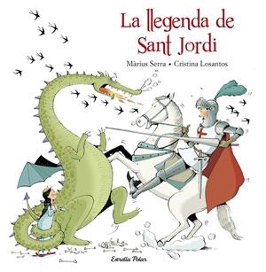 LA LLEGENDA DE SANT JORDI | 9788416520206 | MÀRIUS SERRA./CRISTINA LOSANTOS | Llibreria Online de Tremp