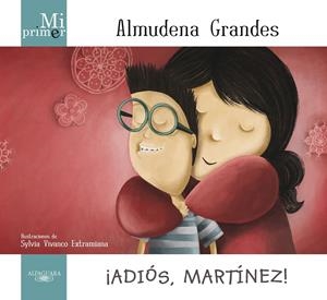 MI PRIMER ALMUDENA GRANDES. ¡ADIÓS, MARTÍNEZ! | 9788420414171 | GRANDES HERNANDEZ, ALMUDENA